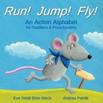 Run! Jump! Fly! An Action Alphabet for Toddlers & Preschoolers