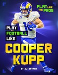 Play Football Like Cooper Kupp