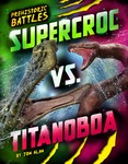 Supercroc vs. Titanoboa