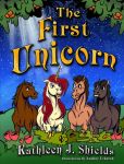 The First Unicorn by author Kathleen J. Shields